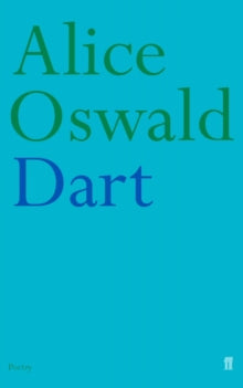 Dart - Alice Oswald (Paperback) 08-07-2002 Winner of T S Eliot Prize 2002.