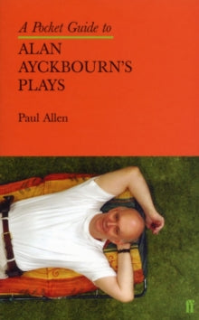 A Pocket Guide to Alan Ayckbourn's Plays - Paul Allen (Paperback) 18-Mar-04 