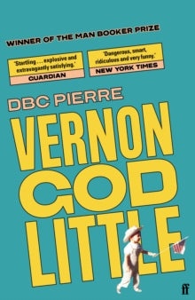 Vernon God Little - DBC Pierre (Paperback) 20-01-2003 Winner of Man Booker Prize for Fiction 2003 and Bollinger Everyman Wodehouse Prize 2003 and Booker Prize for Fiction 2003. Short-listed for Guardian First Book Award 2003 and Whitbread Prize (Firs