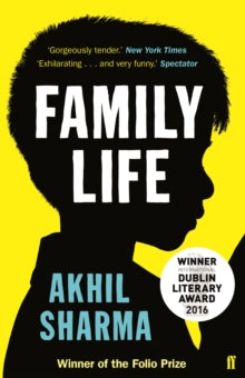 Family Life - Akhil Sharma (Paperback) 02-04-2015 Winner of International Dublin Literary Award 2016. Short-listed for DSC Prize for South Asian Literature 2016 and Folio Prize 2015.