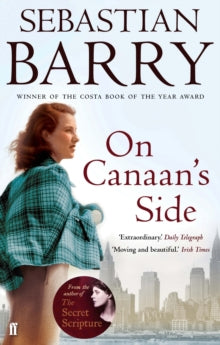 On Canaan's Side - Sebastian Barry (Paperback) 05-04-2012 Short-listed for Galaxy National Book Awards: International Author of the Year 2011.