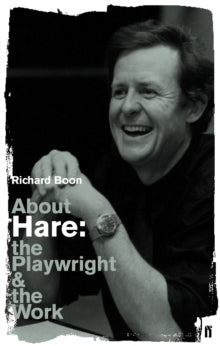 About Hare: The Playwright and the Work - Richard Boon (Paperback) 04-May-06 