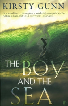 The Boy and the Sea - Kirsty Gunn (Paperback) 18-May-06 Winner of Sundial Scottish Arts Council Book Award: Fiction 2007 and Sundial Scottish Arts Council Book of the Year Award 2007.