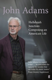Hallelujah Junction: Composing an American Life - John Adams (Paperback) 03-Nov-16 
