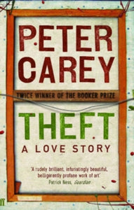 Theft: A Love Story - Peter Carey (Paperback) 07-Jun-07 Short-listed for Miles Franklin Literary Award 2007.