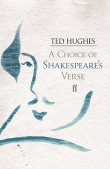 A Choice of Shakespeare's Verse - William Shakespeare; Ted Hughes (Paperback) 01-02-2007 