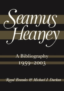 Seamus Heaney: A Bibliography (1959-2003) - Rand Brandes (Hardback) 05-Jun-08 