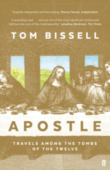 Apostle: Travels Among the Tombs of the Twelve - Tom Bissell (Paperback) 02-Mar-17 