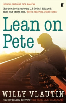 Lean on Pete - Willy Vlautin (Paperback) 03-03-2011 Commended for International IMPAC Dublin Literary Award 2012.