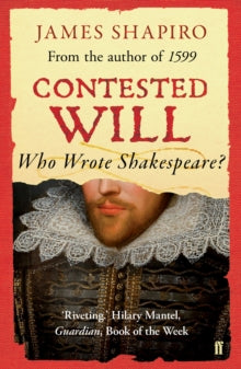 Contested Will: Who Wrote Shakespeare ? - James Shapiro (Paperback) 06-01-2011 