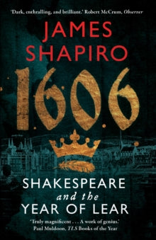 1606: Shakespeare and the Year of Lear - James Shapiro (Paperback) 07-04-2016 Winner of James Tait Black Memorial Prize (Biography) 2016.