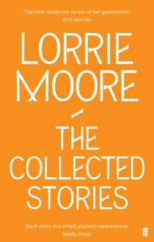 The Collected Stories of Lorrie Moore - Lorrie Moore (Paperback) 07-05-2009 