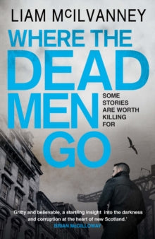 Where the Dead Men Go - Liam McIlvanney (Paperback) 02-10-2014 Winner of Ngaio Marsh Award for Best Crime Novel 2014.