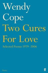 Two Cures for Love: Selected Poems 1979-2006 - Wendy Cope (Paperback) 01-04-2010 