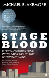 Stage Blood: Five tempestuous years in the early life of the National Theatre - Michael Blakemore (Paperback) 04-09-2014 Short-listed for PEN/Ackerley Prize 2014.