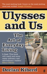 Ulysses and Us: The Art of Everyday Living - Declan Kiberd (Paperback) 03-06-2010 