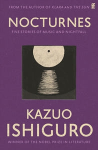 Nocturnes: Five Stories of Music and Nightfall - Kazuo Ishiguro (Paperback) 18-03-2010 