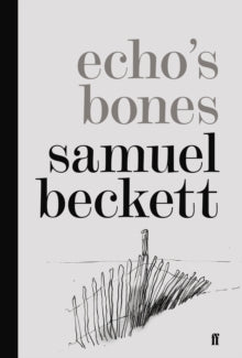 Echo's Bones - Samuel Beckett (Hardback) 03-Apr-14 