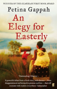 An Elegy for Easterly - Petina Gappah (Paperback) 03-12-2009 Winner of Guardian First Book Award 2009. Short-listed for Orwell Prize 2010.