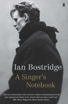 A Singer's Notebook - Dr Ian Bostridge, CBE (Paperback) 04-Jun-15 