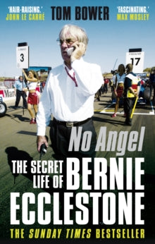 No Angel: The Secret Life of Bernie Ecclestone - Tom Bower (Paperback) 01-03-2012 