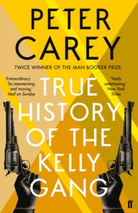 True History of the Kelly Gang - Peter Carey (Paperback) 03-02-2011 