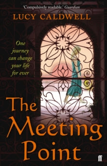 The Meeting Point - Lucy Caldwell (Paperback) 01-03-2012 Winner of Dylan Thomas Prize 2011.