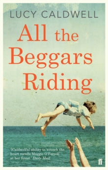 All the Beggars Riding - Lucy Caldwell (Paperback) 06-Feb-14 