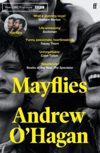 Mayflies: 'A stunning novel.' Graham Norton - Andrew O'Hagan (Paperback) 03-06-2021 