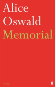 Memorial - Alice Oswald (Paperback) 04-10-2012 Winner of Warwick Prize for Writing 2013.