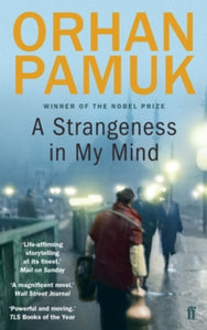 A Strangeness in My Mind - Orhan Pamuk (Paperback) 07-07-2016 Short-listed for International Dublin Literary Award 2017 and Man Booker International Prize 2016.