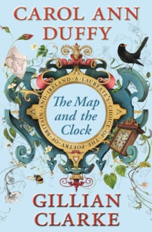 The Map and the Clock: A Laureate's Choice of the Poetry of Britain and Ireland - Carol Ann Duffy; Gillian Clarke (Paperback) 14-09-2017 