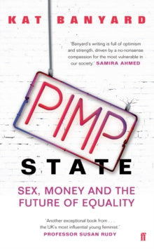 Pimp State: Sex, Money and the Future of Equality - Kat Banyard (Paperback) 16-Jun-16 