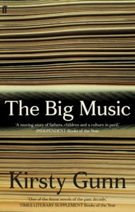 The Big Music - Kirsty Gunn (Paperback) 06-06-2013 Winner of New Zealand Post Book Awards: Fiction 2013 and New Zealand Post Book Awards: Book of the Year 2013. Short-listed for James Tait Black Memorial Book Prize: Fiction 2013.