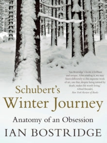 Schubert's Winter Journey: Anatomy of an Obsession - Dr Ian Bostridge, CBE (Paperback) 05-Nov-15 
