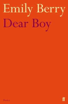 Dear Boy - Emily Berry (Paperback) 07-03-2013 Winner of Felix Dennis Forward Poetry Prize for Best First Collection 2013.