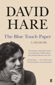 The Blue Touch Paper: A Memoir - David Hare (Paperback) 06-Oct-16 Short-listed for James Tait Black Memorial Prize (Biography) 2016.
