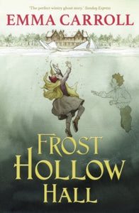 Frost Hollow Hall - Emma Carroll (Paperback) 03-10-2013 