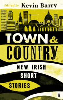 Town and Country: New Irish Short Stories - Kevin Barry; Kevin Barry (Paperback) 06-06-2013 