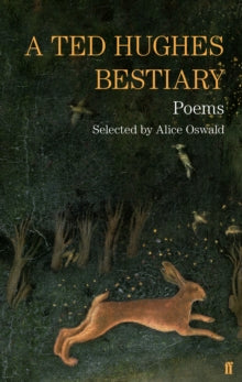 A Ted Hughes Bestiary: Selected Poems - Ted Hughes (Paperback) 01-10-2015 