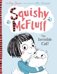 Squishy McFluff the Invisible Cat  Squishy McFluff: The Invisible Cat! - Pip Jones; Ella Okstad (Paperback) 06-02-2014 