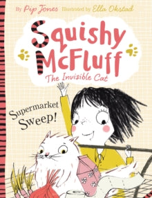 Squishy McFluff the Invisible Cat  Squishy McFluff: Supermarket Sweep! - Pip Jones; Ella Okstad (Paperback) 07-08-2014 