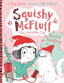 Squishy McFluff the Invisible Cat  Squishy McFluff: Secret Santa - Pip Jones; Ella Okstad (Paperback) 15-10-2015 