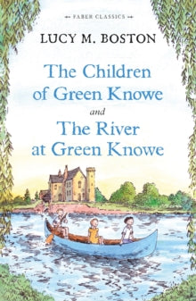 Faber Children's Classics  The Children of Green Knowe Collection - Lucy M. Boston (Paperback) 03-Oct-13 