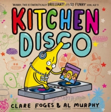 Kitchen Disco  Kitchen Disco - Clare Foges; Al Murphy (Paperback) 06-08-2015 