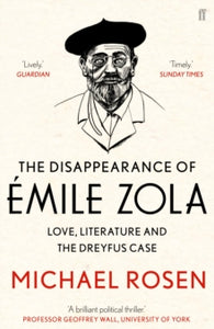 The Disappearance of Emile Zola: Love, Literature and the Dreyfus Case - Michael Rosen (Paperback) 04-01-2018 