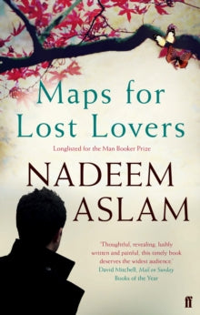 Maps for Lost Lovers - Nadeem Aslam (Paperback) 18-09-2014 Winner of Encore Award 2005 (UK) and Kiriyama Prize for Fiction 2005 (UK).