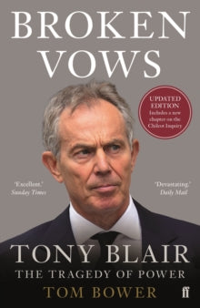 Broken Vows: Tony Blair The Tragedy of Power - Tom Bower (Paperback) 01-09-2016 