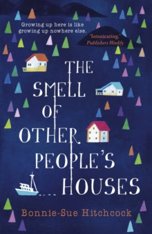 The Smell of Other People's Houses - Bonnie-Sue Hitchcock (Paperback) 07-04-2016 Short-listed for Carnegie Medal 2017.