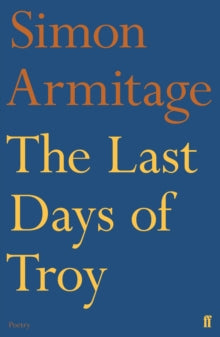 The Last Days of Troy - Simon Armitage (Paperback) 06-10-2016 